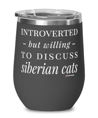 Funny Siberian Cat Wine Glass Introverted But Willing To Discuss Siberian Cats 12oz Stainless Steel Black