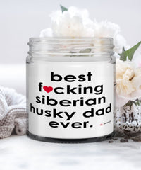 Funny Siberian Husky Dog Candle B3st F-cking Siberian Husky Dad Ever 9oz Vanilla Scented Candles Soy Wax