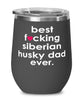 Funny Siberian Husky Dog Wine Glass B3st F-cking Siberian Husky Dad Ever 12oz Stainless Steel Black