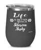 Funny Siberian Husky Dog Wine Glass Life Is Better With A Siberian Husky 12oz Stainless Steel