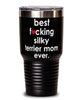 Funny Silky Terrier Dog Tumbler B3st F-cking Silky Terrier Mom Ever 30oz Stainless Steel