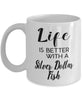 Funny Silver Dollar Fish Mug Life Is Better With A Silver Dollar Fish Coffee Cup 11oz 15oz White