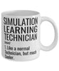 Funny Simulation Learning Technician Mug Like A Normal Technician But Much Cooler Coffee Cup 11oz 15oz White