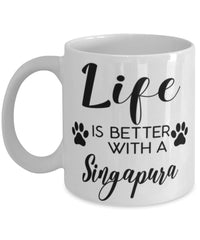 Funny Singapura Cat Mug Life Is Better With A Singapura Coffee Cup 11oz 15oz White