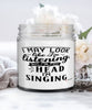 Funny Singer Candle I May Look Like I'm Listening But In My Head I'm Singing 9oz Vanilla Scented Candles Soy Wax