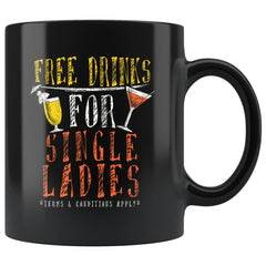 Funny Singles Mug Free Drinks For Single Ladies 11oz Black Coffee Mugs