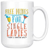 Funny Singles Mug Free Drinks For Single Ladies 15oz White Coffee Mugs