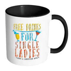 Funny Singles Mug Free Drinks For Single Ladies White 11oz Accent Coffee Mugs