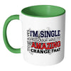 Funny Singles Mug Yes Im Single Youre Gonna White 11oz Accent Coffee Mugs