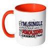 Funny Singles Mug Yes Im Single Youre Gonna White 11oz Accent Coffee Mugs