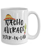 Funny Sister-in-law Mug Nacho Average Sister-in-law Coffee Cup 15oz White