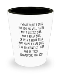 Funny Sister Siblings Shot Glass I Would Fight A Bear For You