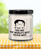 Funny Sister Wife Candle Fact You Are The Worlds B3st Sister Wife 9oz Vanilla Scented Candles Soy Wax