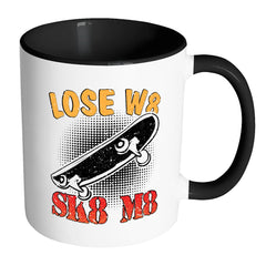 Funny Skateboard Mug Lose W8 SK8 M8 White 11oz Accent Coffee Mugs