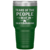 Funny Skateboarder Tumbler Tears Of The People I Beat In Skateboarding Laser Etched 30oz Stainless Steel