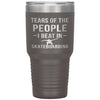 Funny Skateboarder Tumbler Tears Of The People I Beat In Skateboarding Laser Etched 30oz Stainless Steel