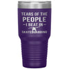 Funny Skateboarder Tumbler Tears Of The People I Beat In Skateboarding Laser Etched 30oz Stainless Steel