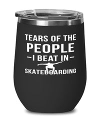 Funny Skateboarder Wine Tumbler Tears Of The People I Beat In Skateboarding Stemless Wine Glass 12oz Stainless Steel