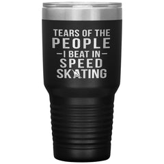 Funny Skater Tumbler Tears Of The People I Beat In Speed Skating Laser Etched 30oz Stainless Steel