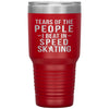 Funny Skater Tumbler Tears Of The People I Beat In Speed Skating Laser Etched 30oz Stainless Steel