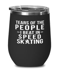 Funny Skater Wine Tumbler Tears Of The People I Beat In Speed Skating Stemless Wine Glass 12oz Stainless Steel