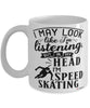 Funny Skating Mug I May Look Like I'm Listening But In My Head I'm Speed Skating Coffee Cup White