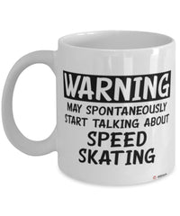 Funny Skating Mug Warning May Spontaneously Start Talking About Speed Skating Coffee Cup White