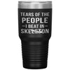 Funny Skeleton Tumbler Tears Of The People I Beat In Skeleton Laser Etched 30oz Stainless Steel Tumbler