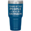 Funny Skeleton Tumbler Tears Of The People I Beat In Skeleton Laser Etched 30oz Stainless Steel Tumbler