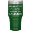 Funny Skeleton Tumbler Tears Of The People I Beat In Skeleton Laser Etched 30oz Stainless Steel Tumbler