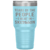 Funny Skeleton Tumbler Tears Of The People I Beat In Skeleton Laser Etched 30oz Stainless Steel Tumbler