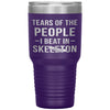 Funny Skeleton Tumbler Tears Of The People I Beat In Skeleton Laser Etched 30oz Stainless Steel Tumbler