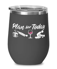 Funny Skeleton Wine Glass Adult Humor Plan For Today Skeleton 12oz Stainless Steel Black