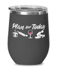 Funny Skeleton Wine Glass Adult Humor Plan For Today Skeleton 12oz Stainless Steel Black