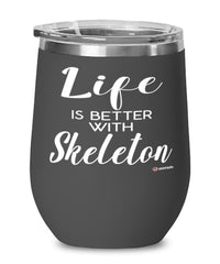 Funny Skeleton Wine Glass Life Is Better With Skeleton 12oz Stainless Steel Black