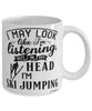 Funny Ski Jumping Mug I May Look Like I'm Listening But In My Head I'm Ski Jumping Coffee Cup White