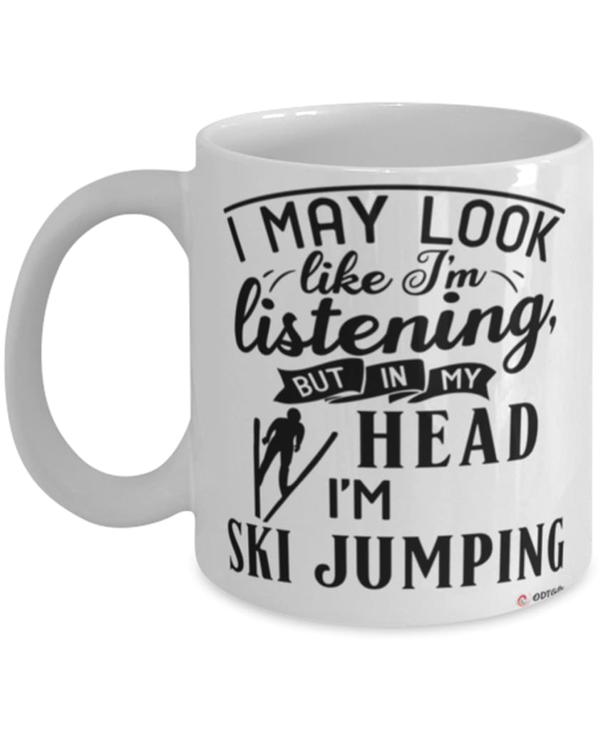 Funny Ski Jumping Mug I May Look Like I'm Listening But In My Head I'm Ski Jumping Coffee Cup White