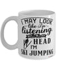 Funny Ski Jumping Mug I May Look Like I'm Listening But In My Head I'm Ski Jumping Coffee Cup White