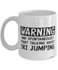 Funny Ski Jumping Mug Warning May Spontaneously Start Talking About Ski Jumping Coffee Cup White