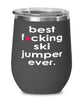 Funny Ski Jumping Wine Glass B3st F-cking Ski Jumper Ever 12oz Stainless Steel Black