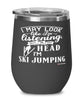 Funny Ski Jumping Wine Glass I May Look Like I'm Listening But In My Head I'm Ski Jumping 12oz Stainless Steel Black