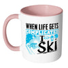 Funny Ski Mug When Life Gets Complicated I Ski White 11oz Accent Coffee Mugs