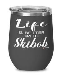 Funny Skibob Wine Glass Life Is Better With Skibob 12oz Stainless Steel Black
