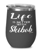 Funny Skibob Wine Glass Life Is Better With Skibob 12oz Stainless Steel Black