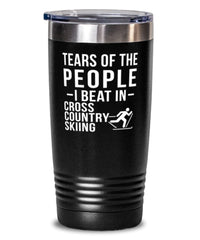 Funny Skier Tumbler Tears Of The People I Beat In Cross Country Skiing Tumbler 20oz Stainless Steel