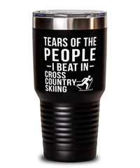 Funny Skier Tumbler Tears Of The People I Beat In Cross Country Skiing Tumbler 30oz Stainless Steel