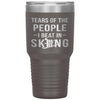 Funny Skier Tumbler Tears Of The People I Beat In Skiing Laser Etched 30oz Stainless Steel Tumbler