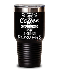 Funny Skiier Tumbler Coffee Gives Me My Skiing Powers 30oz Stainless Steel Black