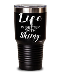 Funny Skiier Tumbler Life Is Better With Skiing 30oz Stainless Steel Black