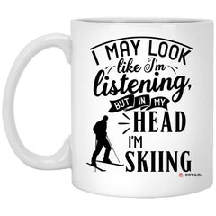 Funny Skiing Mug I May Look Like I'm Listening But In My Head I'm Skiing Coffee Cup 11oz White XP8434